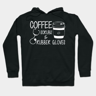 Nurse - Coffee scrubs and rubber gloves Hoodie